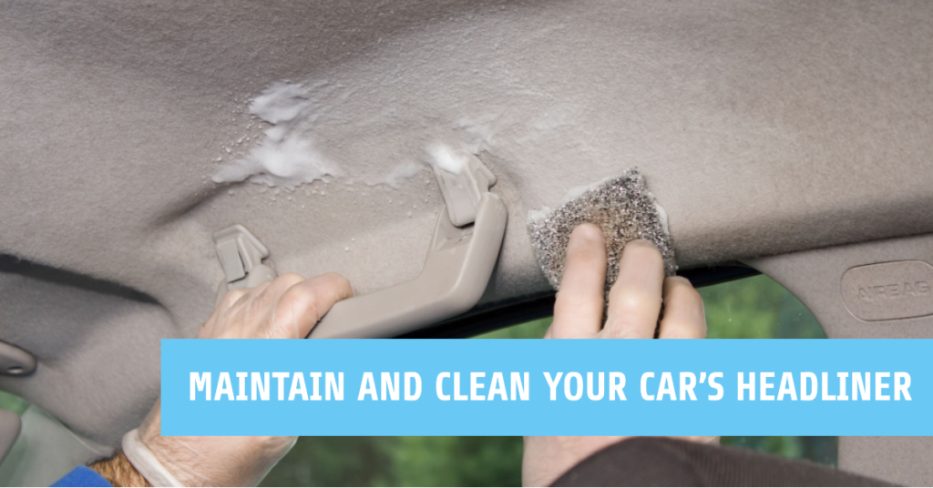 Maintain and Clean Your Car’s Headliner