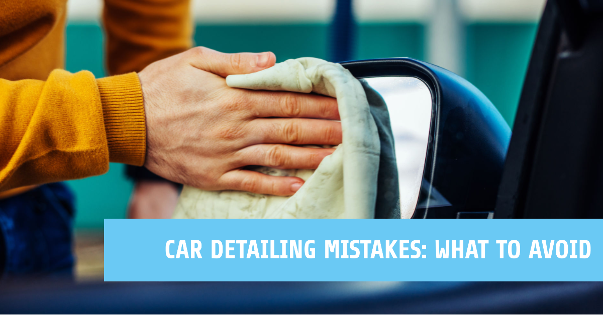 car detailing mistakes to avoid