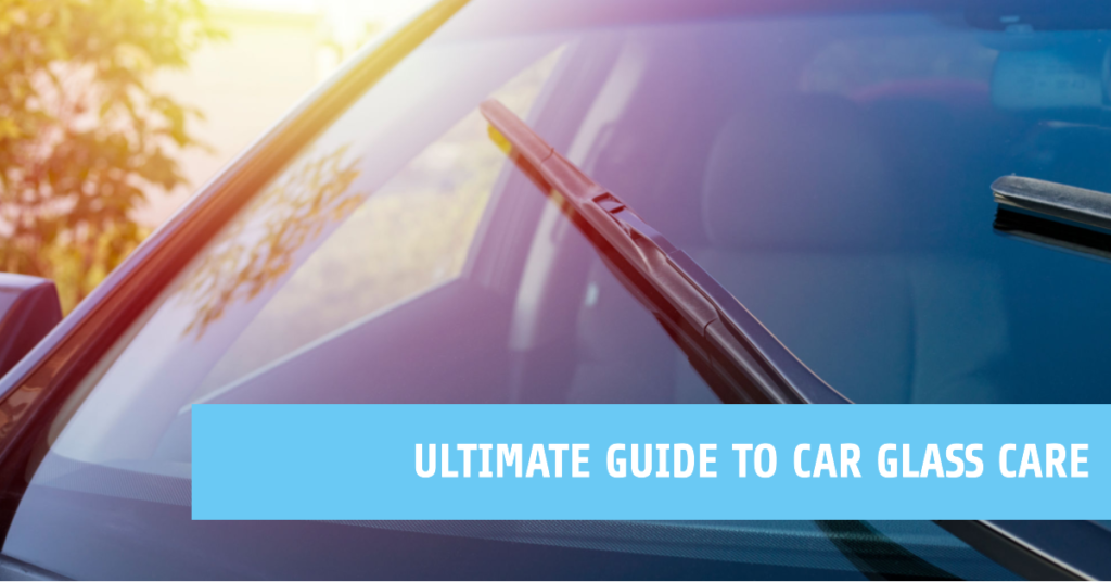 Ultimate Guide to Car Glass Care